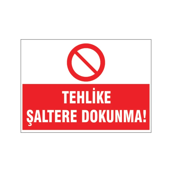Tehlike Şalete dokunma, isg uyarı levhası ürün görseli 1