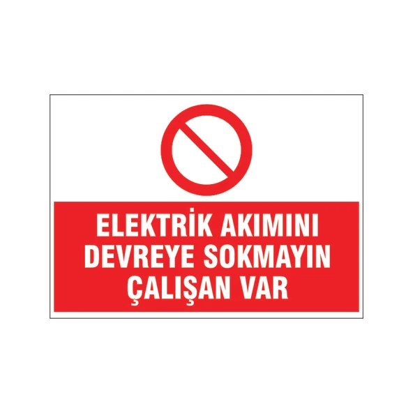 Elektrik akımını devreye sokmayın, isg uyarı levhası ürün görseli 1