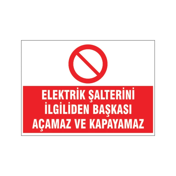 Elektrik şalterini ilgiliden başkası açamaz, isg uyarı levhası ürün görseli 1