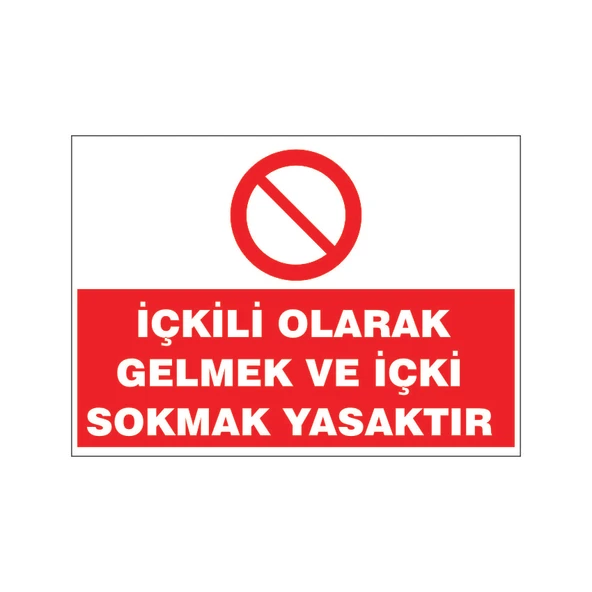 İçkili olarak gelmek yasaktır, isg uyarı levhası ürün görseli 1