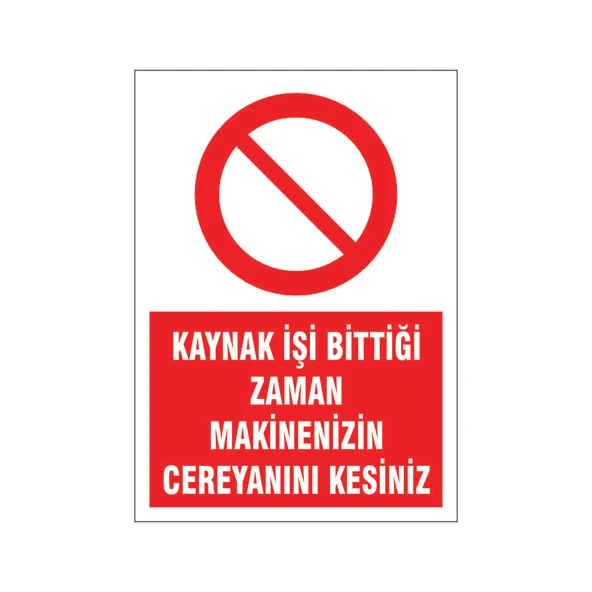 Kaynak işi bittiği zaman cerreyanı kesiniz, isg uyarı levhası ürün görseli 1