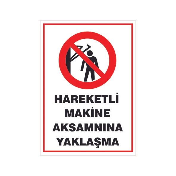 Hareketli Makine aksamına yaklaşma, isg uyarı levhası ürün görseli 1