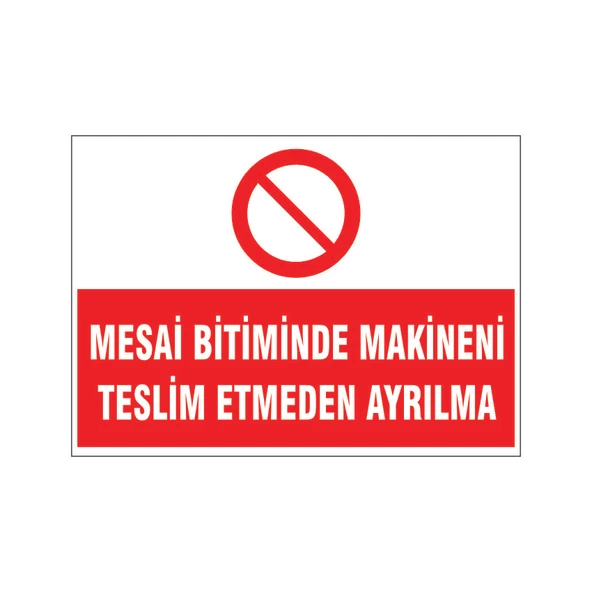 mesai bitiminde makineni teslim etmeden ayrılma, isg uyarı levhası ürün görseli 1