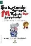ŞU HORTUMLU DÜNYADA FİL YALNIZ BİR HAYVANDIR   /   İletişim, Başarı ve Hayat Üzerine ürün görseli 1