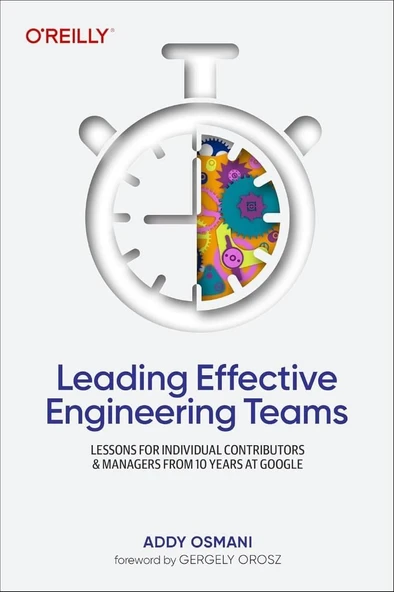 Leading Effective Engineering Teams: Lessons for Individual Contributors and Managers from 10 Years at Google Addy Osmani ürün görseli 1