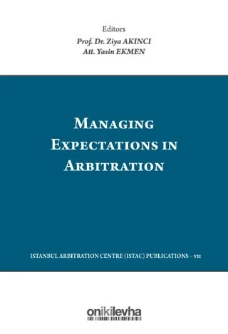 Managing Expectations in Arbitration Tahkimde Beklentilerin Yönetimi Ziya Akıncı , Yasin Ekmen ürün görseli 1