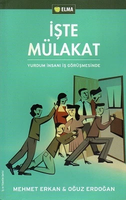 İşte Mülakat Yurdum İnsanı İş Görüşmesinde Mehmet Erkan, Oğuz Erdoğan Elma Yayınevi ürün görseli 1