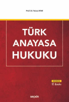 Türk Anayasa Hukuku Prof. Dr. Yavuz Atar 17. Baskı, Eylül 2024 ürün görseli 1