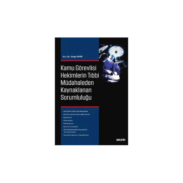 Kamu Görevlisi Hekimlerin Tıbbi Müdahaleden Kaynaklanan Sorumluluğu Simge Demir 2018/06 ürün görseli 1