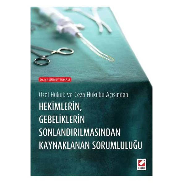 Özel Hukuk ve Ceza Hukuku Açısından Hekimlerin Gebeliklerin Sonlandırılmasından Kaynaklanan Sorumluluğu ürün görseli 1