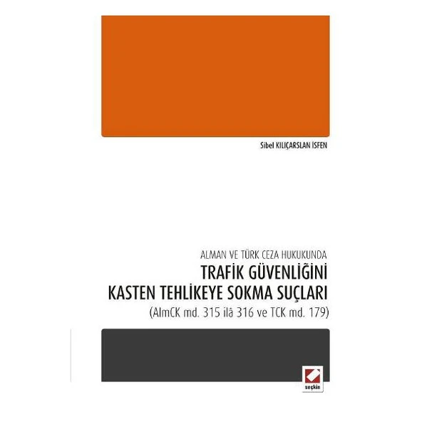 Alman ve Türk Ceza Hukukunda Trafik Güvenliğini Kasten Tehlikeye Sokma Suçları (AlmCK md. 315 ilâ 316 ve TCK md. 179) ürün görseli 1