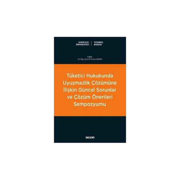 Tüketici Hukukunda Uyuşmazlık Çözümüne İlişkin Güncel Sorunlar ve Çözüm Önerileri Sempozyumu M. Ertan Yardım 2018/07 ürün görseli 1