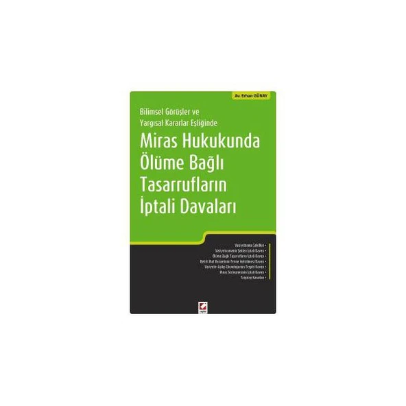 Bilimsel Görüşler ve Yargısal Kararlar Eşliğinde Miras Hukukunda Ölüme Bağlı Tasarrufların İptali Davaları ürün görseli 1