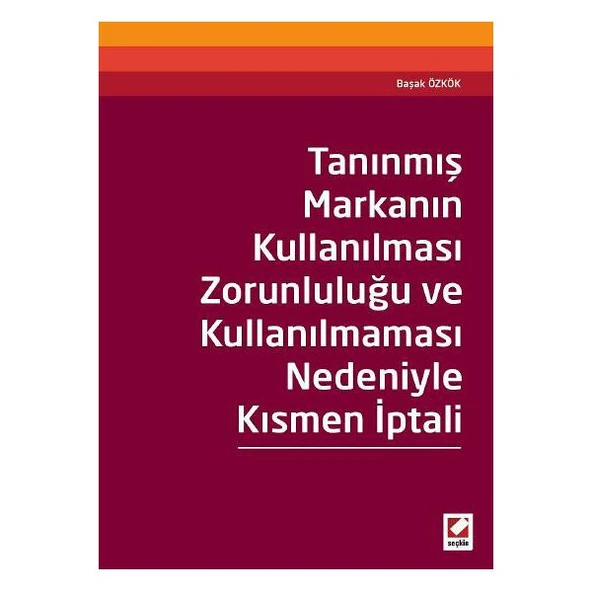 Tanınmış Markanın Kullanılması Zorunluluğu ve Kullanılmaması Nedeniyle Kısmen İptali Başak Özkök 2015/04 ürün görseli 1