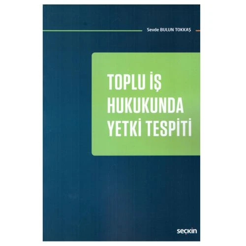 Toplu İş Hukukunda Yetki Tespiti Sevde Bulun Tokkaş 2019/01 ürün görseli 1