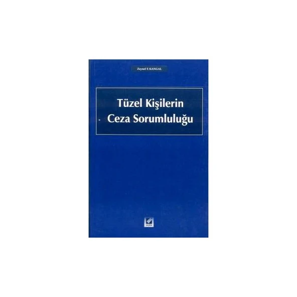 Tüzel Kişilerin Ceza Sorumluluğu Zeynel T.Kangal 2003/01 ürün görseli 1