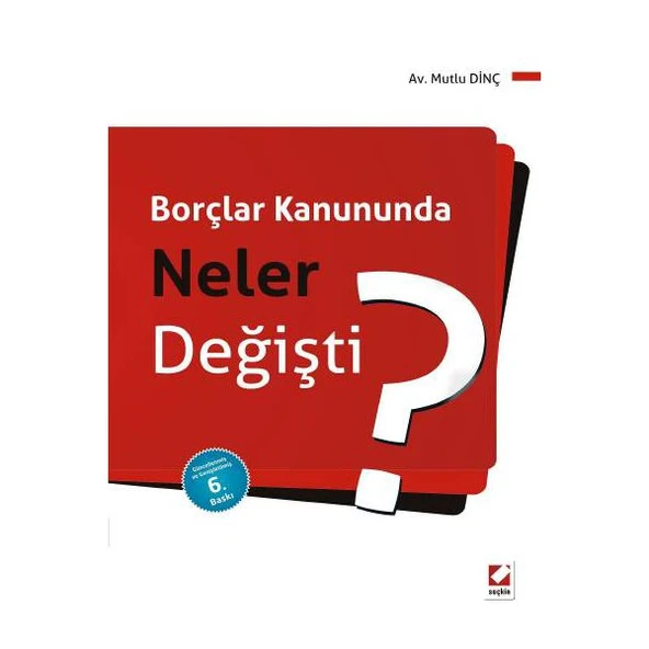 Borçlar Kanununda Neler Değişti? (6. Baskı) Mutlu Dinç 2013/03 ürün görseli 1