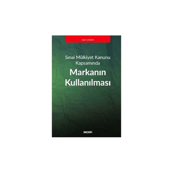 Sınai Mülkiyet Kanunu Kapsamında Markanın Kullanılması Gizem Çoşkun 2018/06 ürün görseli 1