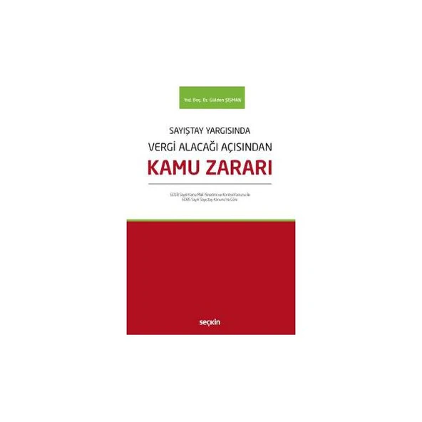 Sayıştay Yargısında Vergi Alacağı Açısından Kamu Zararı 5018 Sayılı Kamu Mali Yönetimi ve Kontrol Kanunu ile Gülden Şişman 2017/11 ürün görseli 1