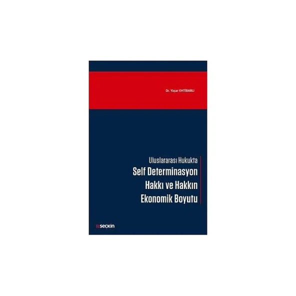 Uluslararası Hukukta Self Determinasyon Hakkı ve Hakkın Ekonomik Boyutu Yaşar Ehtibarli 2016/10 ürün görseli 1
