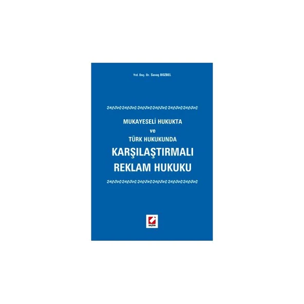 Karşılaştırmalı Reklam Hukuku Mukayeseli Hukukta ve Türk Hukukunda Savaş Bozbel 2006/02 ürün görseli 1
