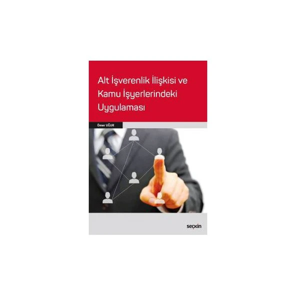 Alt İşverenlik İlişkisi ve Kamu İşyerlerindeki Uygulaması Ömer Uğur 2017/09 ürün görseli 1