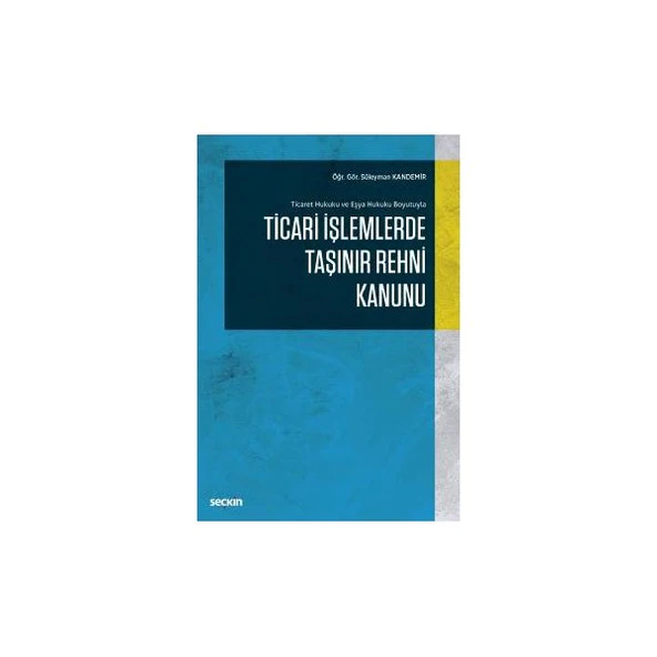 Ticari İşlemlerde Taşınır Rehni Kanunu Süleyman Kandemir 2018/10 ürün görseli 1