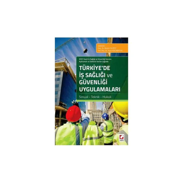 6331 Sayılı İş Sağlığı ve Güvenliği Kanunu Açıklamalı ve Sektörel Veriler Işığında Türkiye’de İş Sağlığı ve Güvenliği Uygulamaları Sosyal - Teknik - Hukuk ürün görseli 1