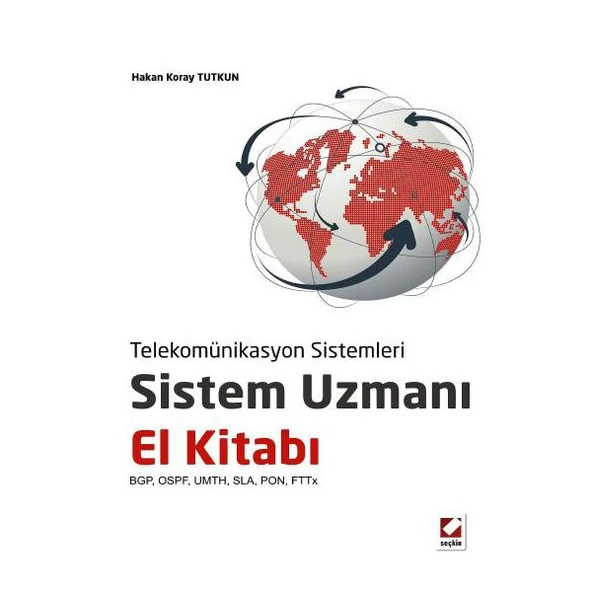 Telekomünikasyon Sistemleri Sistem Uzmanı El Kitabı BGP, OSPF, UMTH, SLA, PON, FTTx Hakan Koray Tutkun 2013/08 ürün görseli 1