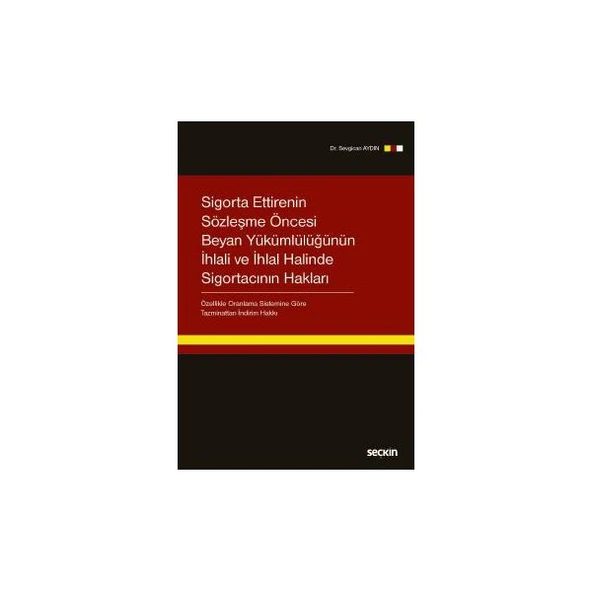 Sigorta Ettirenin Sözleşme Öncesi Beyan Yükümlülüğünün İhlali ve İhlal Halinde Sigortacının Hakları - Özellikle Oranlama Sistemine Göre Tazminattan İndirim Sevgican Aydın 2018/01 ürün görseli 1