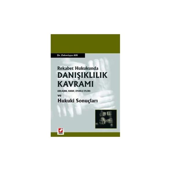 Rekabet Hukukunda Danışıklılık Kavramı (Anlaşma, Karar, Uyumlu Eylem) Zekerriya Arı 2004/08 ürün görseli 1