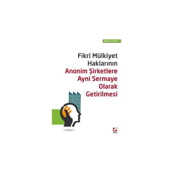 Fikri Mülkiyet Haklarının Anonim Şirketlere Aynı Sermaye Olarak Getirilmesi Mehmet Aslan 2016/04 ürün görseli 1