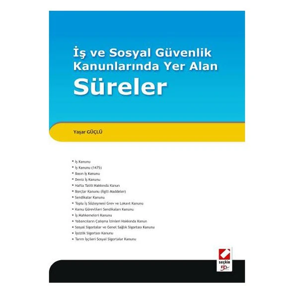 İş ve Sosyal Güvenlik Kanunlarında Yer Alan Süreler Yaşar Güçlü 2010/04 ürün görseli 1