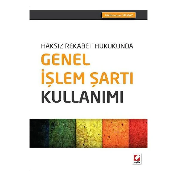 Haksız Rekabet Hukukunda Genel İşlem Şartı Kullanımı Abdüssamet Yılmaz 2015/02 ürün görseli 1