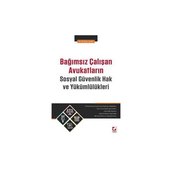 Bağımsız Çalışan Avukatların Sosyal Güvenlik Hak ve Yükümlülükleri İhsan Seçkin 2016/07 ürün görseli 1