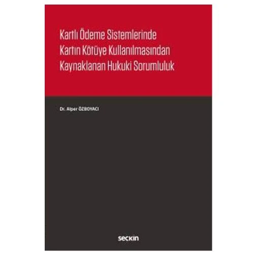 Kartlı Ödeme Sistemlerinde Kartın Kötüye Kullanılmasından Kaynaklanan Hukuki Sorumluluk 2019/02 ürün görseli 1