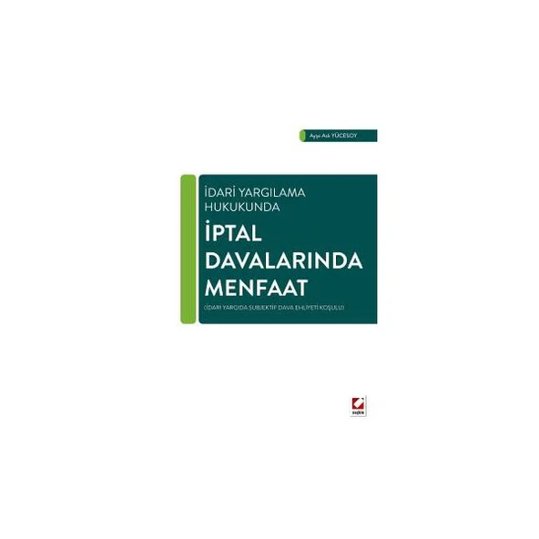 İdari Yargılama Hukukunda İptal Davalarında Menfaat (İdari Yargıda Subjektif Dava Ehliyeti Koşulu) ürün görseli 1