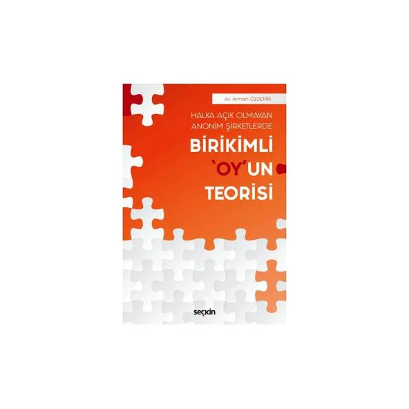 Halka Açık Olmayan Anonim Şirketlerde Birikimli "Oy"un Teorisi Arman Özdemir 2018/08 ürün görseli 1