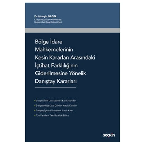 Bölge İdare Mahkemelerinin Kesin Kararları Arasındaki İçtihat Farklılığının Giderilmesine Yönelik Danıştay Kararları Hüseyin Bilgin 2021/08 ürün görseli 1
