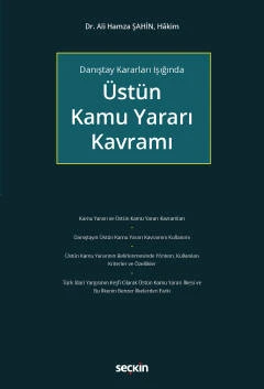 Danıştay Kararları Işığında Üstün Kamu Yararı Kavramı Dr. Ali Hamza Şahin 1. Baskı, Ekim 2022 ürün görseli 1