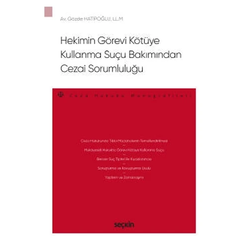 Hekimin Görevi Kötüye Kullanma Suçu Bakımından Cezai Sorumluluğu - Ceza Hukuku Monografileri - Gözde Hatipoğlu 2021/03 ürün görseli 1