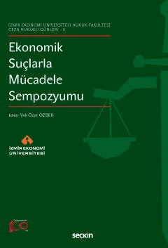 İzmir Ekonomi Üniversitesi Hukuk Fakültesi Ceza Hukuku Günleri - II Ekonomik Suçlarla Mücadele Sempozyumu Prof. Dr. Veli Özer Özbek 1. Baskı, Şubat 2023 ürün görseli 1