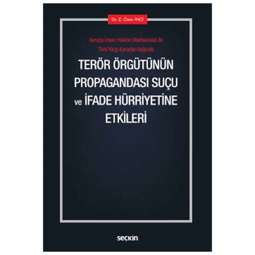 Avrupa İnsan Hakları Mahkemesi ile Türk Yargı Kararları Işığında Terör Örgütünün Propagandası Suçu ve İfade Hürriyetine Etkileri Z. Özen İnci 2022/03 ürün görseli 1