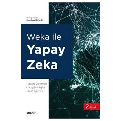 Weka İle Yapay Zeka (2.Baskı) Emrah Aydemir 2 2019/07 ürün görseli 1