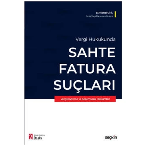 Vergi Hukukunda Sahte Fatura Suçları Vergilendirme ve Sorumluluk Hükümleri (2.Baskı) Bünyamin Çitil 2021/09 ürün görseli 1