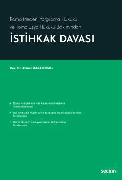 Roma Medeni Yargılama Hukuku ve Roma Eşya Hukuku Bakımından İstihkak Davası Doç. Dr. Ahmet Karakocalı 1. Baskı, Kasım 2022 ürün görseli 1