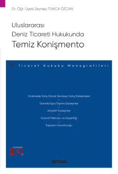 Uluslararası Deniz Ticareti Hukukunda Temiz Konişmento - Ticaret Hukuku Monografileri - Dr. Öğr. Üyesi Zeynep Tunca Özcan 1. Baskı, Ekim 2023 ürün görseli 1