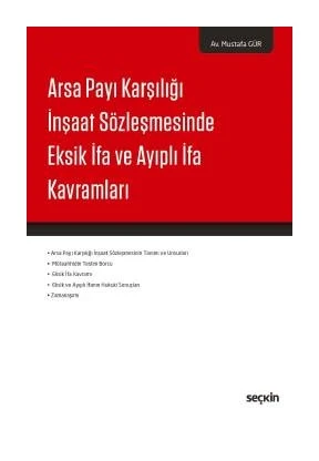 Arsa Payı Karşılığı İnşaat Sözleşmesinde Eksik İfa ve Ayıplı İfa Kavramları Mustafa Gür 2017/04 ürün görseli 1