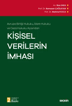 Avrupa Birliği Hukuku, İdare Hukuku ve Ceza Hukuku Açısından Kişisel Verilerin İmhası Prof. Dr. Ramazan Çağlayan,Prof. Dr. Mahmut oca,Rıza Saka 2. Baskı, Ekim 2022 ürün görseli 1
