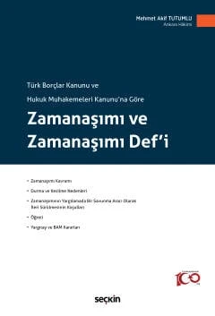 Türk Borçlar Kanunu ve Hukuk Muhakemeleri Kanunu'na Göre Zamanaşımı ve Zamanaşımı Def'i Mehmet Akif 1. Baskı, Mart 2024 ürün görseli 1